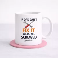 “If Dad Can’t Fix It…” Mug – Funny DIY Dad Gift
