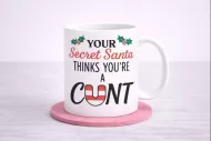 Your Secret Santa Thinks Youre A Cunt