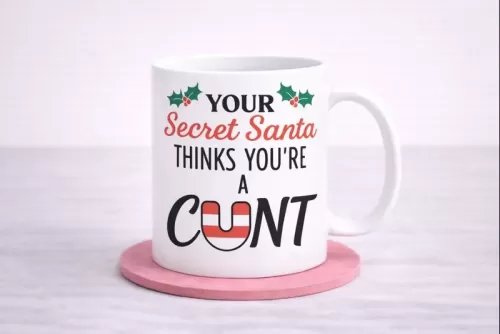 Your Secret Santa Thinks Youre A Cunt