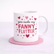 You Make My Fanny Flutter Mug