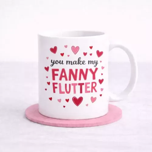 You Make My Fanny Flutter Mug